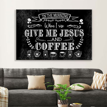 Rustic, In The Morning When I Rise Give Me Jesus And Coffee, Christian Wall Art Canvas