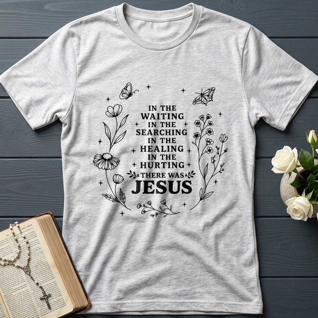 In The Waiting In The Searching In The Healing In The Hurting There Was Jesus 03