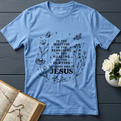 In The Waiting In The Searching In The Healing In The Hurting There Was Jesus 03