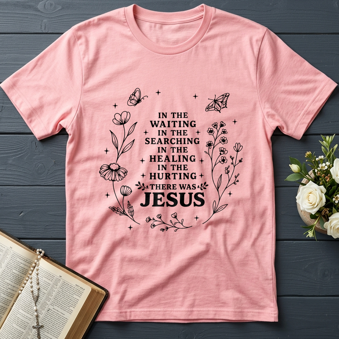 In The Waiting In The Searching In The Healing In The Hurting There Was Jesus 03