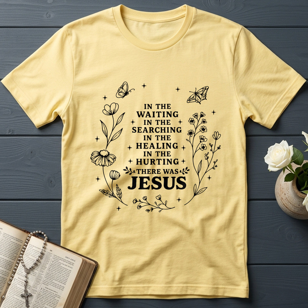 In The Waiting In The Searching In The Healing In The Hurting There Was Jesus 03