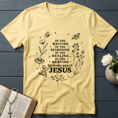 In The Waiting In The Searching In The Healing In The Hurting There Was Jesus 03