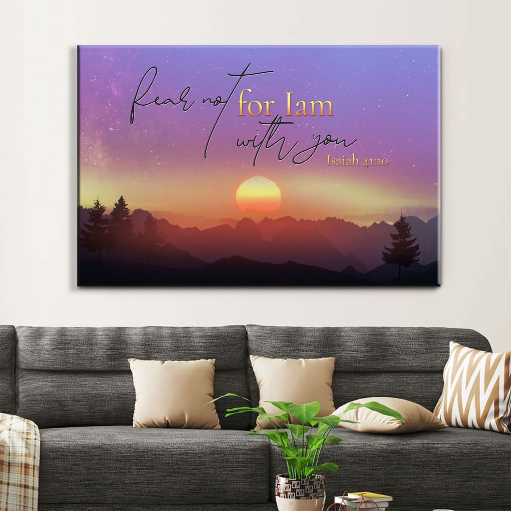 Isaiah 41:10 Fear Not For I Am With You Wall Art, Mountain, Christian Canvas Print