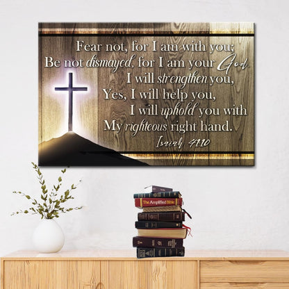Isaiah 41:10 Wall Art, Fear Not For I Am With You Wall Art Canvas Print