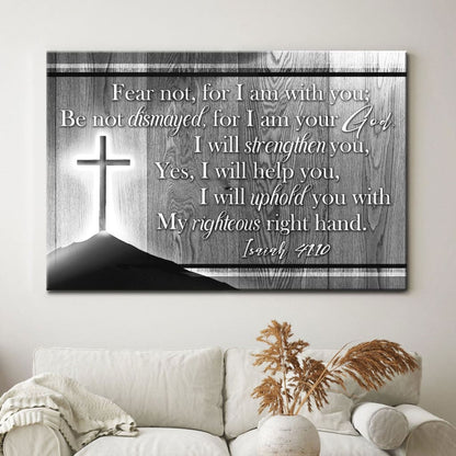 Isaiah 41:10 Wall Art, Fear Not For I Am With You Wall Art Canvas Print