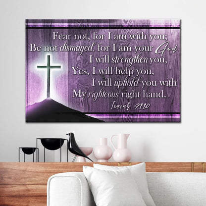 Isaiah 41:10 Wall Art, Fear Not For I Am With You Wall Art Canvas Print