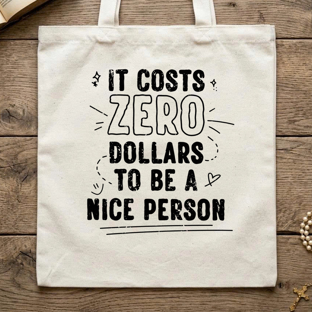 It Costs Zero Dollars To Be A Nice Person 01