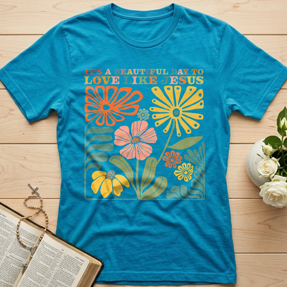 It's A Beautiful Day To Love Like Jesus 01