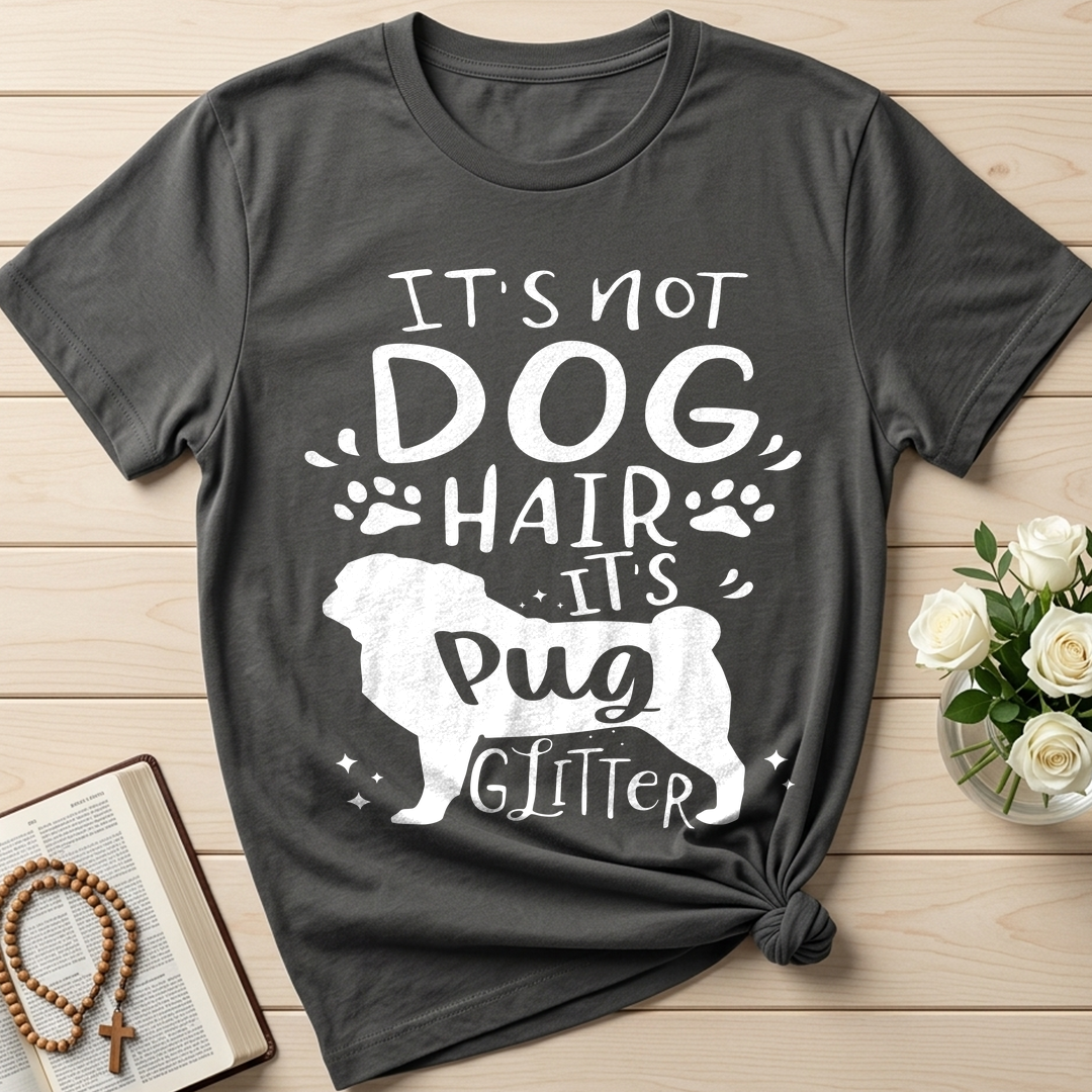 It's Not Dog Hair It's Pug Glitter 01