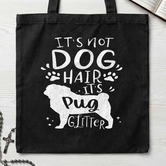 It's Not Dog Hair It's Pug Glitter 01