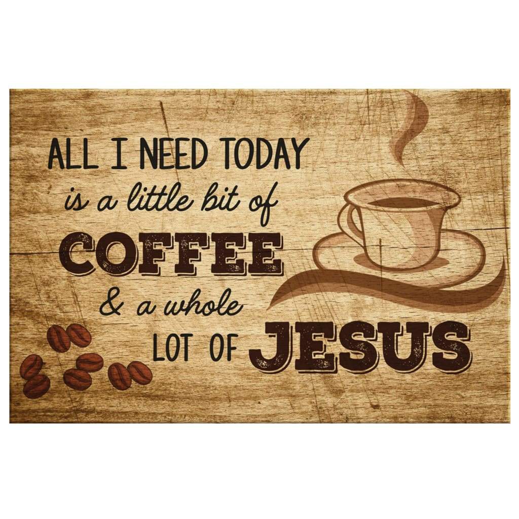 All I Need Today is Coffee and Jesus, Rustic, Christian Wall Art Canvas
