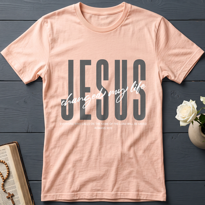 Jesus Changed My Life Romans 10.13 01