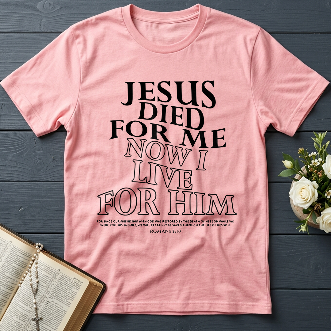 Jesus Died For Me Now I Live For Him 02