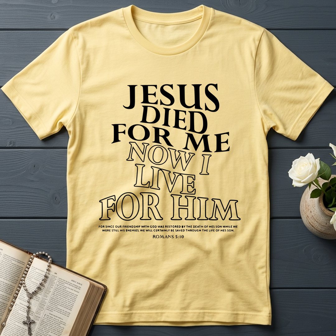 Jesus Died For Me Now I Live For Him 02