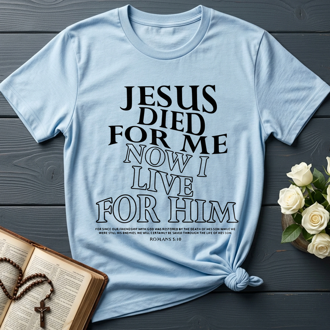 Jesus Died For Me Now I Live For Him 02