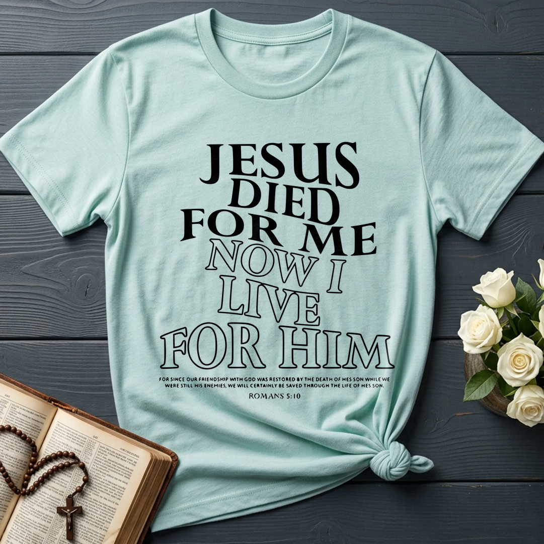 Jesus Died For Me Now I Live For Him 02