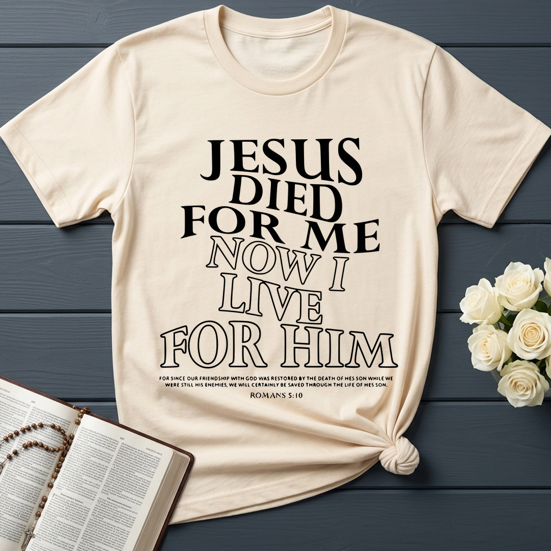 Jesus Died For Me Now I Live For Him 02