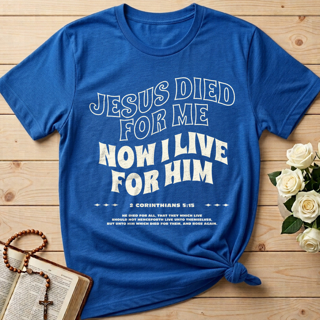 Jesus Died For Me Now I Live For Him 03