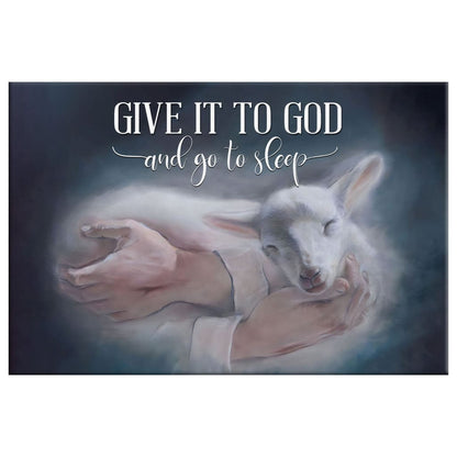 Jesus Holding A Lamb, Give It To God And Go To Sleep Wall Art Canvas Print