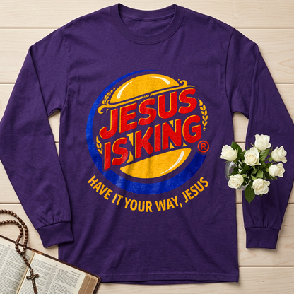 Jesus Is King Have It Your Way Jesus 01