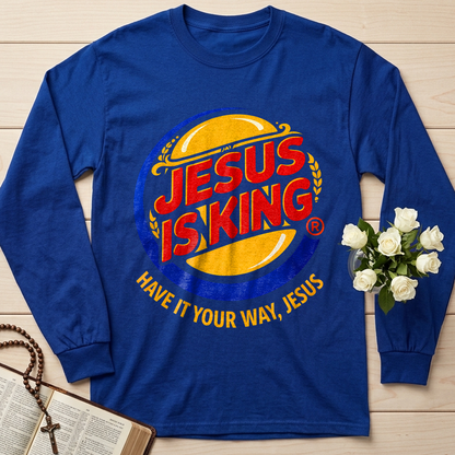 Jesus Is King Have It Your Way Jesus 01