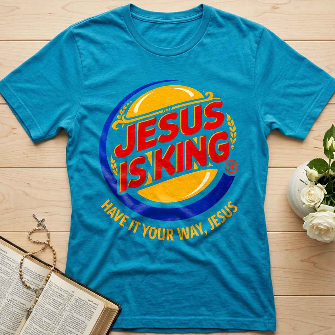 Jesus Is King Have It Your Way Jesus 01