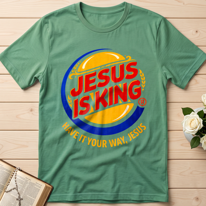 Jesus Is King Have It Your Way Jesus 01