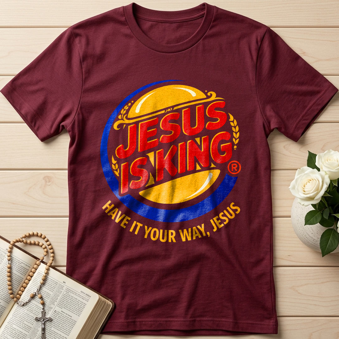 Jesus Is King Have It Your Way Jesus 01