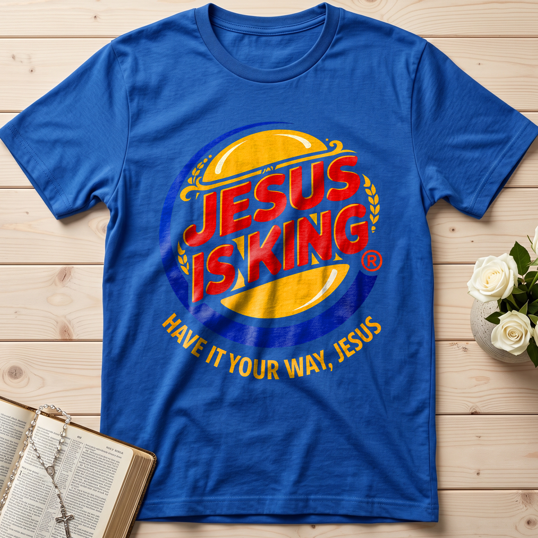 Jesus Is King Have It Your Way Jesus 01