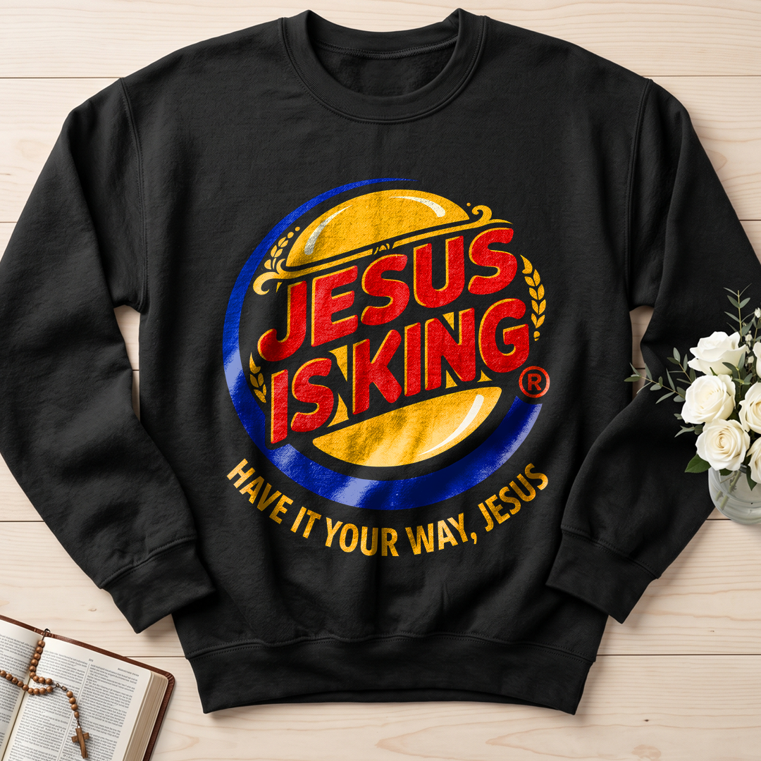 Jesus Is King Have It Your Way Jesus 01