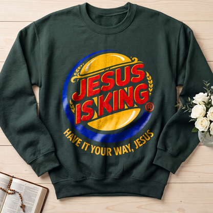 Jesus Is King Have It Your Way Jesus 01