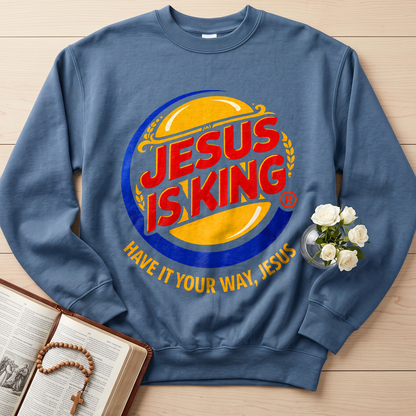Jesus Is King Have It Your Way Jesus 01