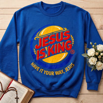 Jesus Is King Have It Your Way Jesus 01