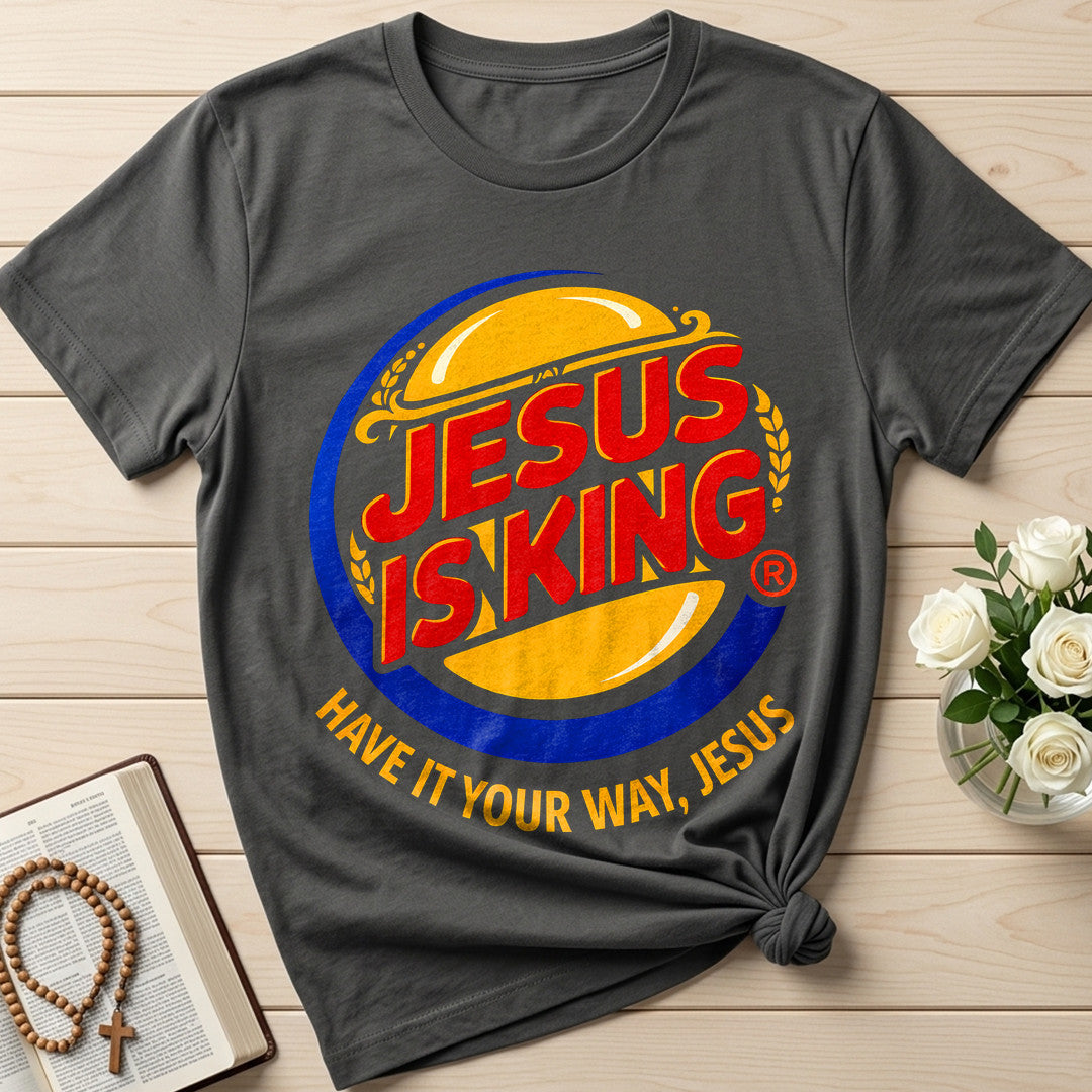 Jesus Is King Have It Your Way Jesus 01