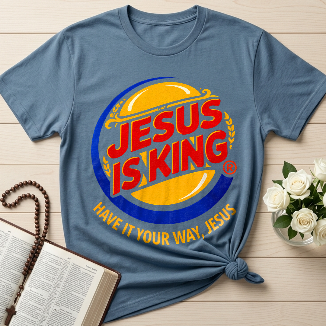 Jesus Is King Have It Your Way Jesus 01