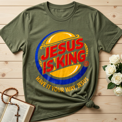 Jesus Is King Have It Your Way Jesus 01