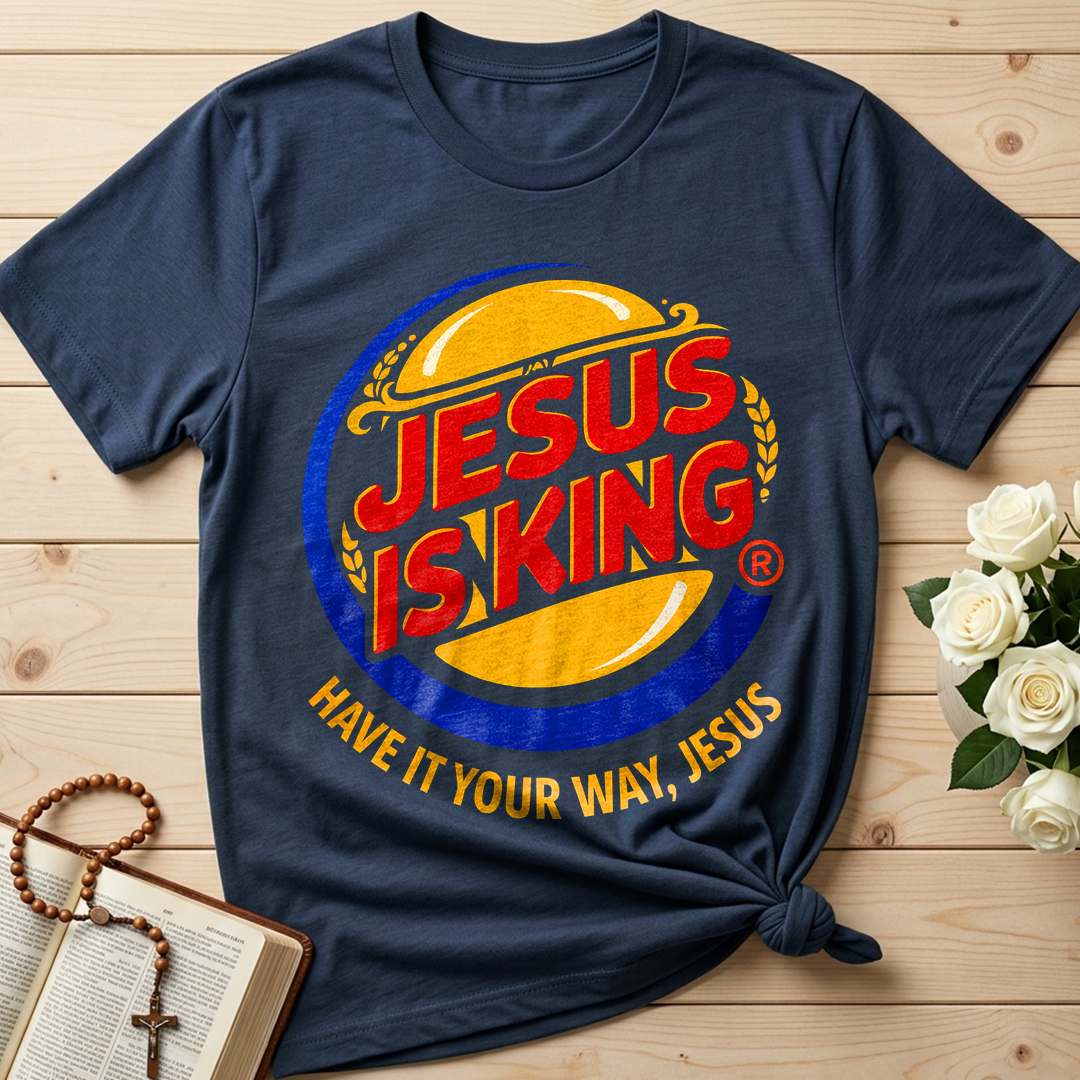 Jesus Is King Have It Your Way Jesus 01