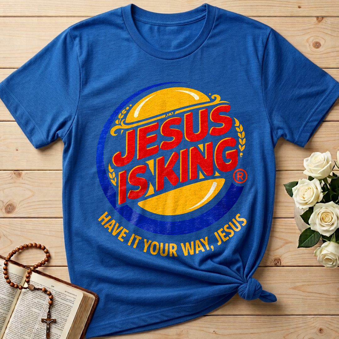 Jesus Is King Have It Your Way Jesus 01