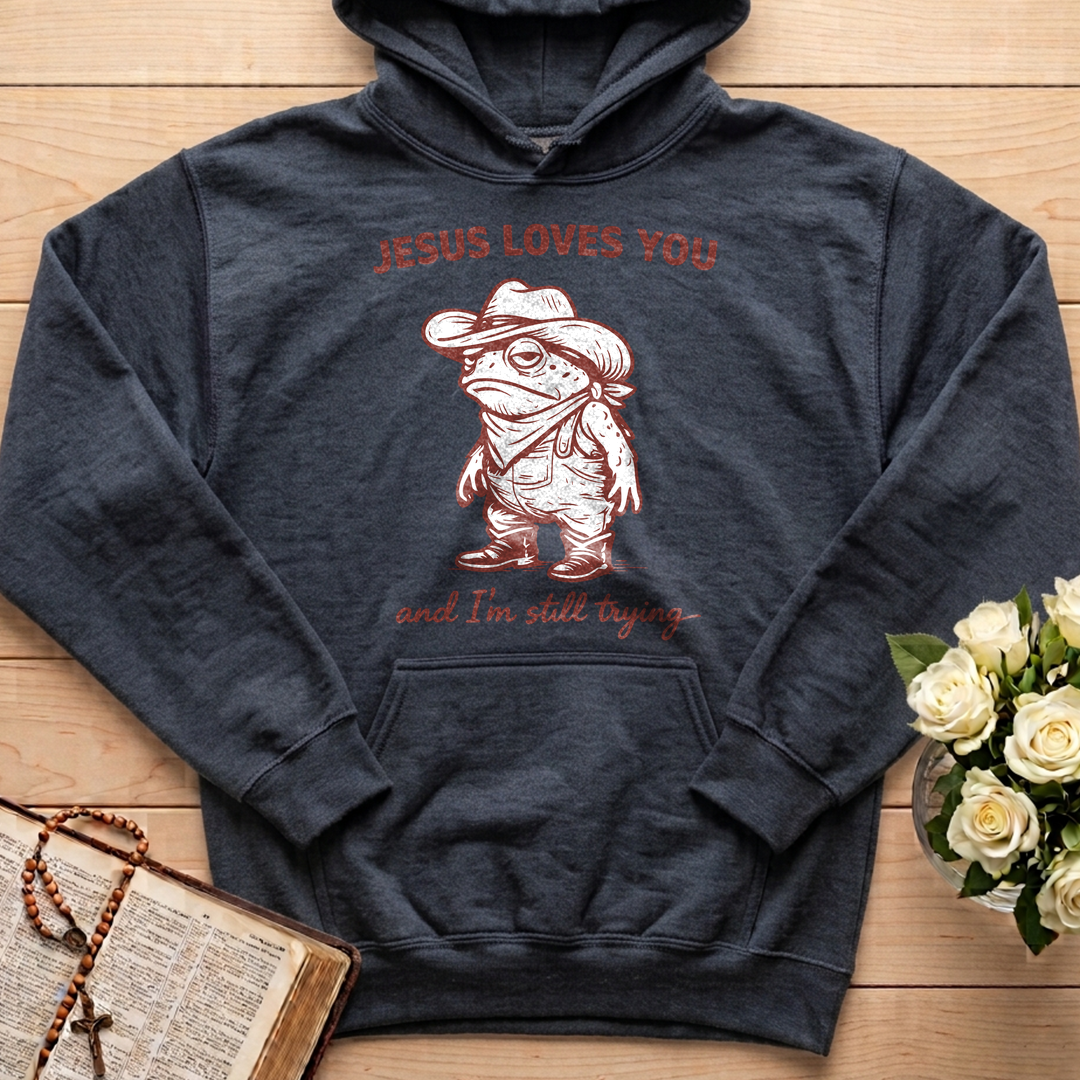 Jesus Loves You And I'm Still Trying 01
