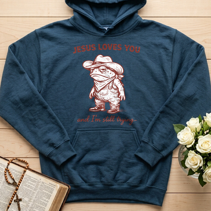 Jesus Loves You And I'm Still Trying 01