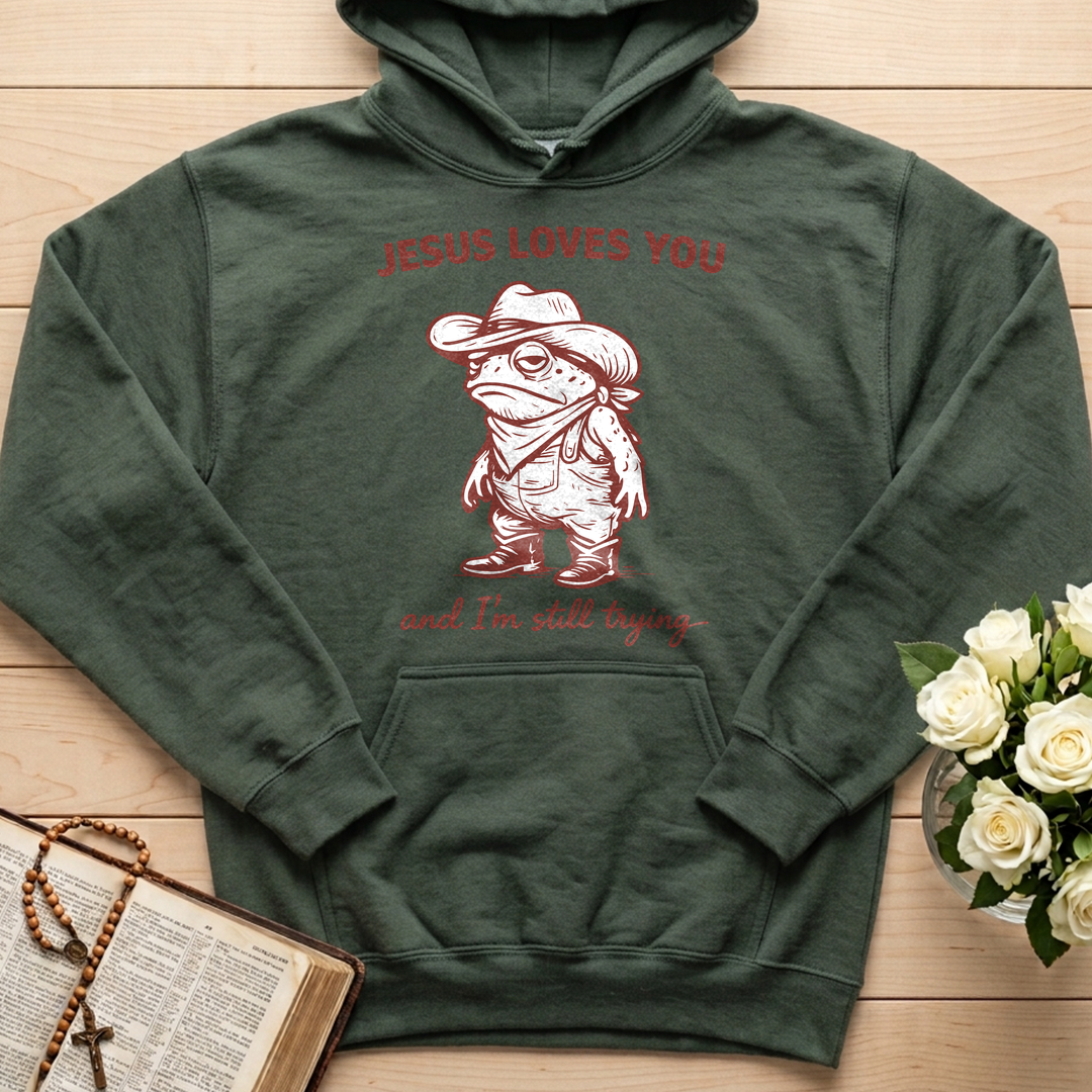 Jesus Loves You And I'm Still Trying 01