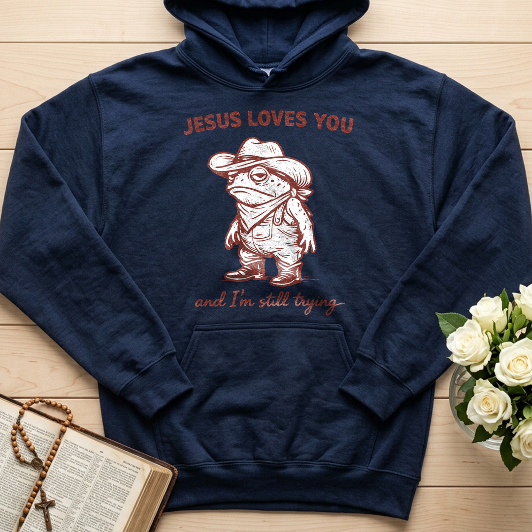 Jesus Loves You And I'm Still Trying 01