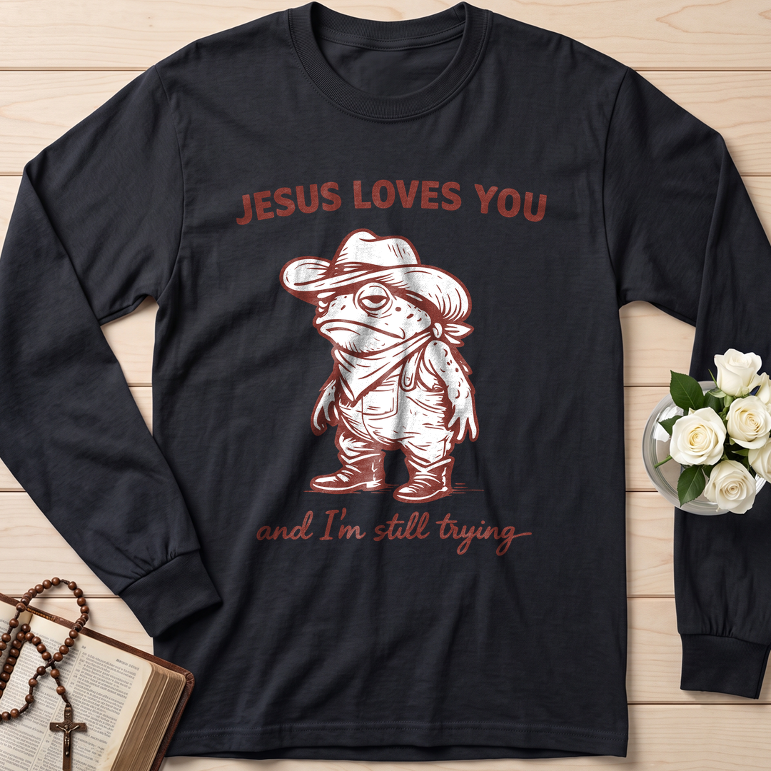 Jesus Loves You And I'm Still Trying 01