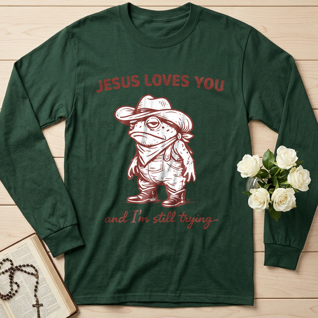 Jesus Loves You And I'm Still Trying 01