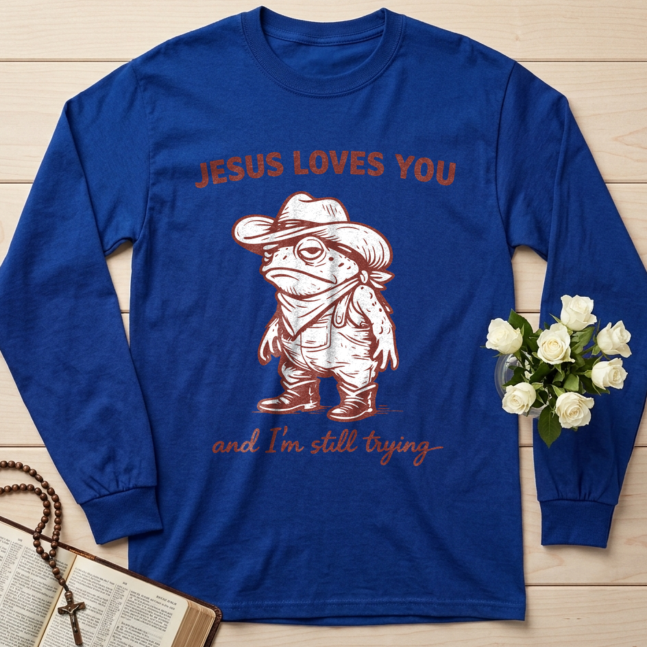 Jesus Loves You And I'm Still Trying 01
