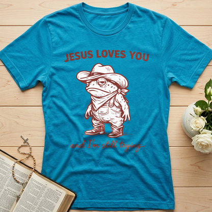 Jesus Loves You And I'm Still Trying 01