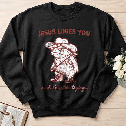 Jesus Loves You And I'm Still Trying 01