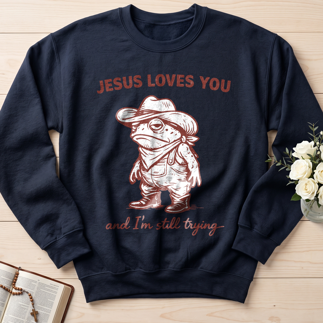 Jesus Loves You And I'm Still Trying 01