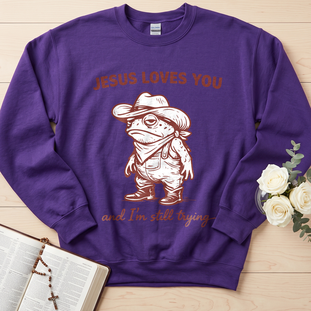 Jesus Loves You And I'm Still Trying 01