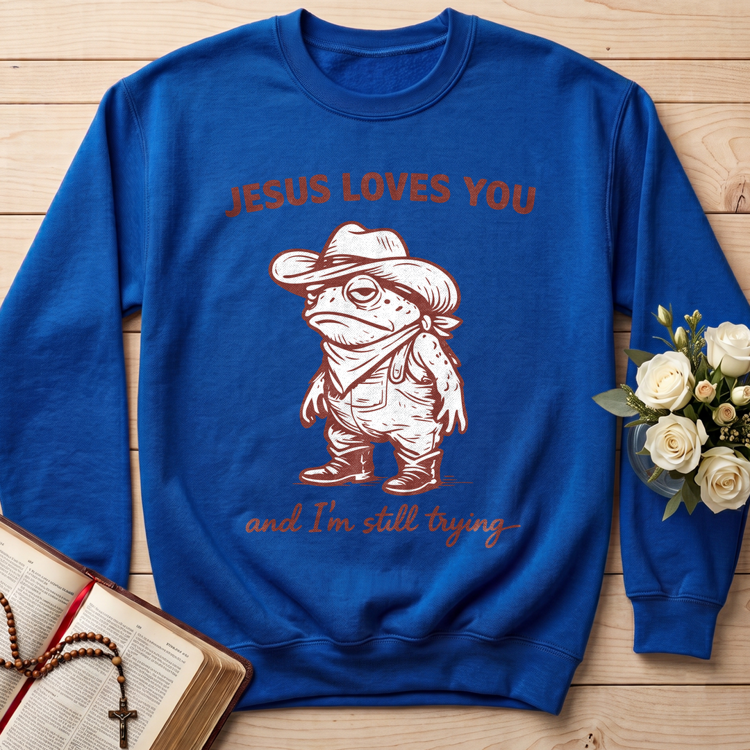 Jesus Loves You And I'm Still Trying 01